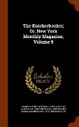 Cover-Bild zum Titel 'The Knickerbocker; Or, New York Monthly Magazine, Volume 9' von 'Charles Fenno Hoffman, Lewis Gaylord Clark, Kinahan Cornwallis'