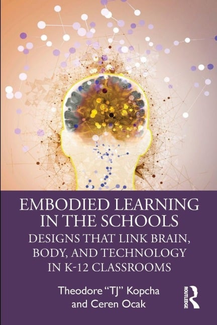 Embodied Learning in the Schools - Theodore "TJ" Kopcha, Ceren Ocak