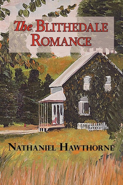 The Blithedale Romance - Nathaniel Hawthorne