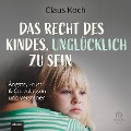 Cover-Bild zum Titel 'Das Recht des Kindes, unglücklich zu sein' von 'Claus Koch'