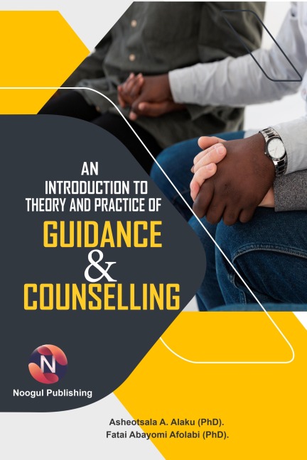 An Introduction to Theory and Practice of Guidance and Counselling - Asheotsala A. Alaku