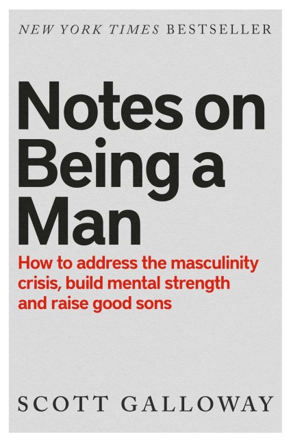 Notes on Being a Man - Scott Galloway