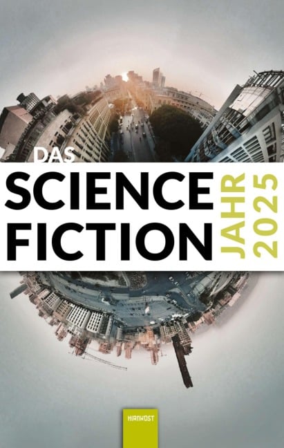 Das Science Fiction Jahr 2025 - Marie-Luise Meier, Alex Stoll, Johannes Hahn, Maximilian Nitzke, Karlheinz Steinmüller
