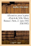 Cover-Bild zum Titel 'Allocution Pour La Prise d'Habit de Mlle Marie Roussel' von 'Félix Boufflet'