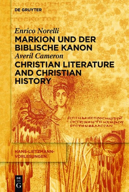 Markion und der biblische Kanon / Christian Literature and Christian History - Enrico Norelli, Averil Cameron