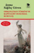 Cover-Bild zum Titel 'Osmanlidan Türkiyeye Kapitalist Hukuksal Kurulus' von 'Seyma Sagdic Güven'