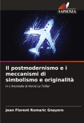 Cover-Bild zum Titel 'Il postmodernismo e i meccanismi di simbolismo e originalità' von 'Jean Florent Romaric Gnayoro'