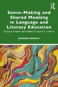 Cover-Bild zum Titel 'Sense-Making and Shared Meaning in Language and Literacy Education' von 'Sharon Murphy'