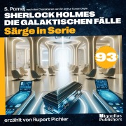 Cover-Bild zum Titel 'Särge in Serie (Sherlock Holmes - Die galaktischen Fälle, Folge 93)' von 'Arthur Conan Doyle, S. Pomej'