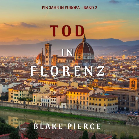 Tod in Florenz (Ein Jahr in Europa ¿ Band 2) - Blake Pierce