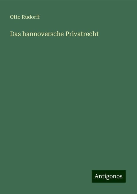 Das hannoversche Privatrecht - Otto Rudorff