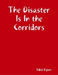 Cover-Bild zum Titel 'The Disaster Is In the Corridors' von 'Adlai Dyson'