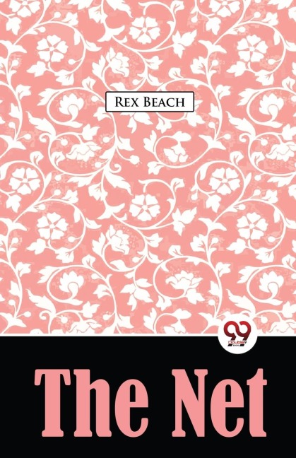 The Net A Novel - Rex Beach
