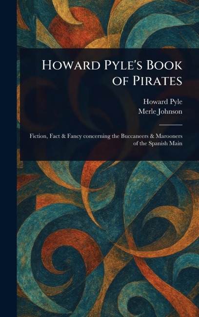 Howard Pyle's Book of Pirates - Howard Pyle, Merle Johnson