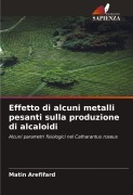 Cover-Bild zum Titel 'Effetto di alcuni metalli pesanti sulla produzione di alcaloidi' von 'Matin Arefifard'