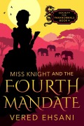 Cover-Bild zum Titel 'Miss Knight and the Fourth Mandate (Society for Paranormals, #4)' von 'Vered Ehsani'