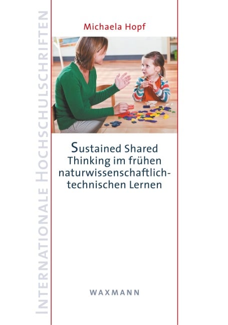 Sustained Shared Thinking im frühen naturwissenschaftlich-technischen Lernen - Michaela Hopf
