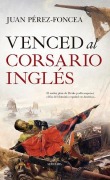Cover-Bild zum Titel 'Venced Al Corsario Ingles' von 'Juan Antonio Perez-Foncea'
