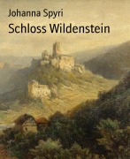 Cover-Bild zum Titel 'Schloss Wildenstein' von 'Johanna Spyri'