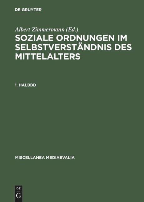 Soziale Ordnungen im Selbstverständnis des Mittelalters. 1. Halbbd - 