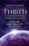 Thoth - Projekt Menschheit: Im All-Tag. Arbeitsbuch für die Jetzt-Zeit - Kerstin Simoné