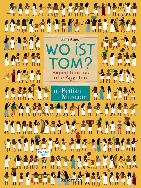 Wo ist Tom? Expedition ins alte Ägypten. Suchen, finden, wissen. Über 100 Dinge im alten Ägypten entdecken - 