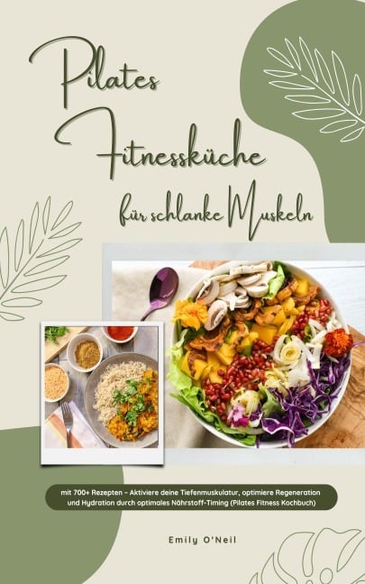 Pilates Fitnessküche für schlanke Muskeln mit 700+ Rezepten - Emily O'Neil