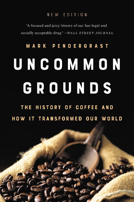 Uncommon Grounds - Mark Pendergrast