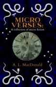 Cover-Bild zum Titel 'Microverses: A collection of micro fiction' von 'A. L. MacDonald'