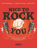 Nice to rock you. Incontri che hanno fatto la storia della musica - Ezio Guaitamacchi, Leonardo Follieri, Jessica Testa