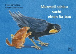 Cover-Bild zum Titel 'Murmeli schlau sucht einen Ba-bau' von 'Peter Schneider'