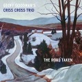 Cover-Bild zum Titel 'The Road Taken' von 'Criss Cross Trio'