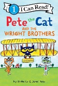 Pete the Cat and the Wright Brothers - James Dean, Kimberly Dean