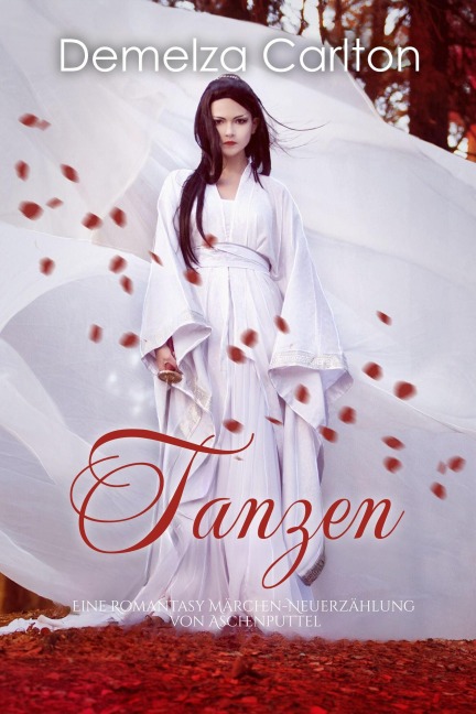 Tanzen: Eine Romantasy Märchen-Neuerzählung von Aschenputtel (Mittelalterliche Märchen-Liebesromanserie, #2) - Demelza Carlton