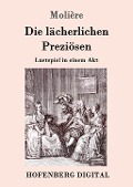 Cover-Bild zum Titel 'Die lächerlichen Preziösen' von 'Molière'