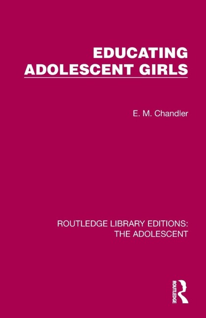 Educating Adolescent Girls - E. M. Chandler