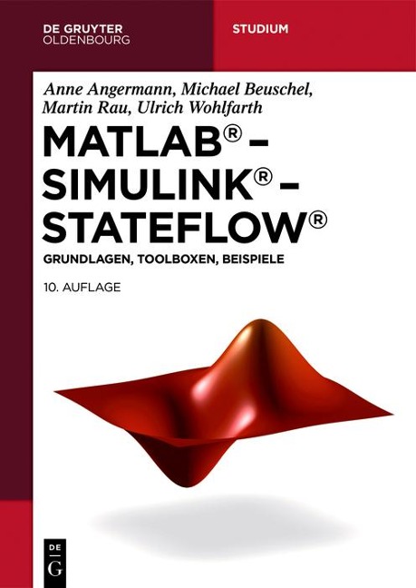 MATLAB - Simulink - Stateflow - Anne Angermann, Michael Beuschel, Martin Rau, Ulrich Wohlfarth