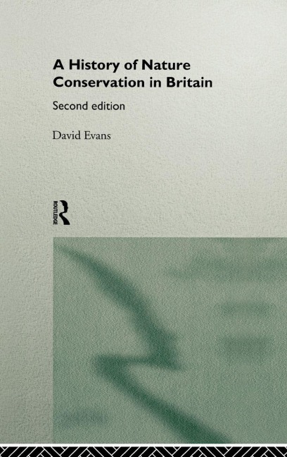 A History of Nature Conservation in Britain - David Evans