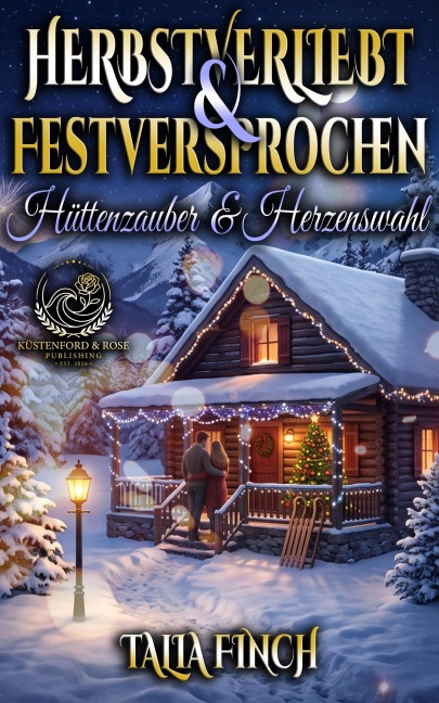 Herbstverliebt & Festversprochen - Hüttenzauber & Herzenswahl - Talia Finch