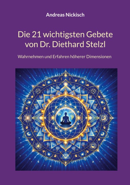 Die 21 wichtigsten Gebete von Dr. Diethard Stelzl - Andreas Nickisch