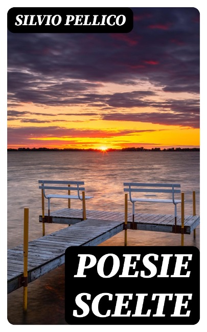 Poesie scelte - Silvio Pellico