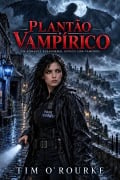 Cover-Bild zum Titel 'Plantão Vampírico: Um Romance Paranormal Gótico com Vampiros' von 'Tim O'Rourke'