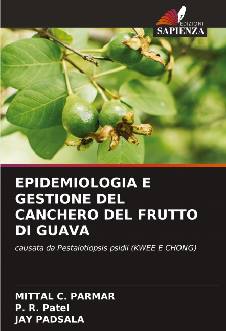 EPIDEMIOLOGIA E GESTIONE DEL CANCHERO DEL FRUTTO DI GUAVA - Mittal C. Parmar, P. R. Patel, Jay Padsala