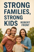Cover-Bild zum Titel 'Strong Families, Strong Kids' von 'Robert Front'