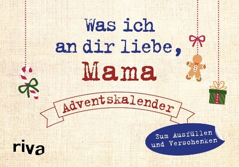 Was ich an dir liebe, Mama - Adventskalender. Hardcover-Ausgabe - Alexandra Reinwarth