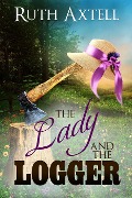Cover-Bild zum Titel 'The Lady and the Logger' von 'Ruth Axtell'