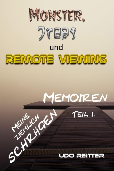 Monster, Grey¿s und Remote Viewing. - Udo Reitter