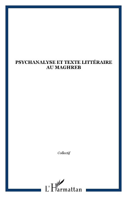 Psychanalyse et texte littéraire au Maghreb - Baumstimler, Bonn