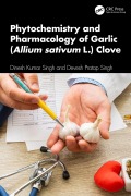 Cover-Bild zum Titel 'Phytochemistry and Pharmacology of Garlic (Allium sativum L.) Clove' von 'Dinesh Kumar Singh, Devesh Pratap Singh'