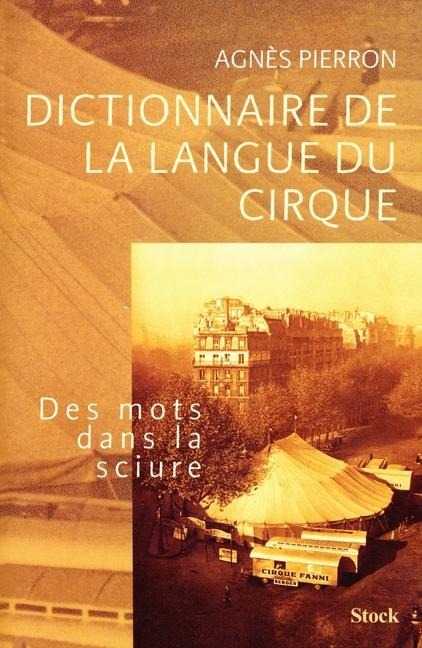 Dictionnaire de la langue du cirque - Agnès Pierron